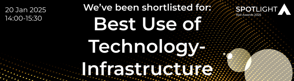 we've been shortlisted for best use of technology infrastructure - spotlight rail awards 2025